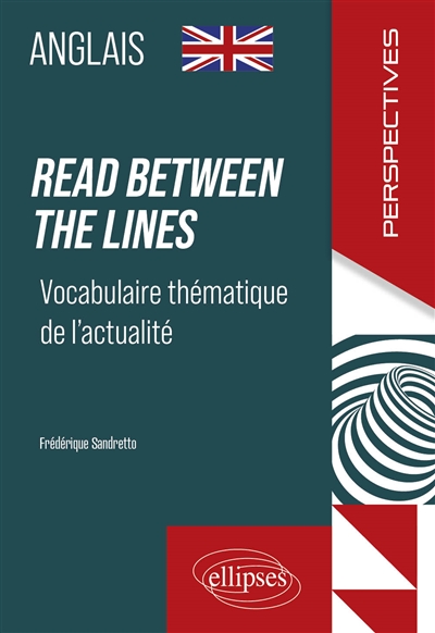 Read between the lines: vocabulaire thématique de l'actualité: anglais