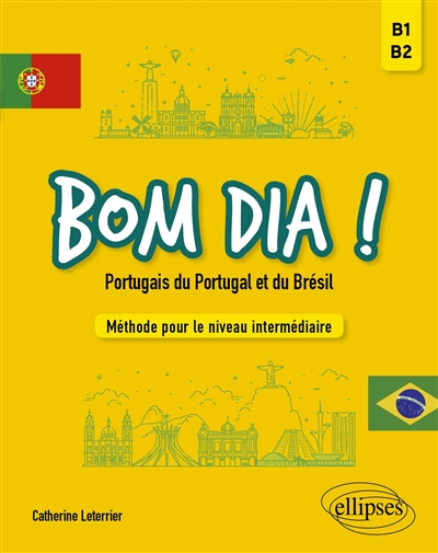 Bom dia!: portugais du Portugal et du Brésil: méthode pour le niveau intermédiaire, B1-B2