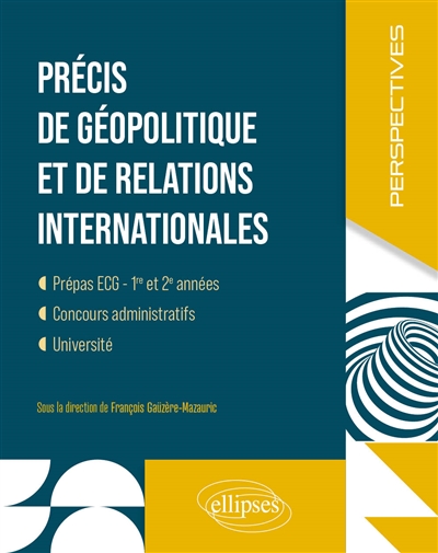 Précis de géopolitique et de relations internationales: prépas ECG, 1re et 2e années, concours administratifs, université