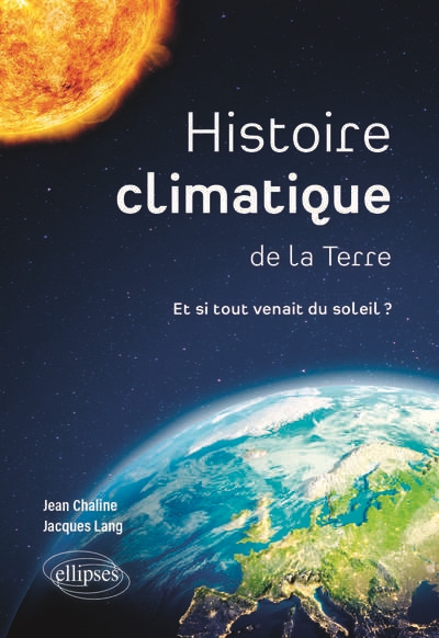 Histoire climatique de la Terre: et si tout venait du Soleil?
