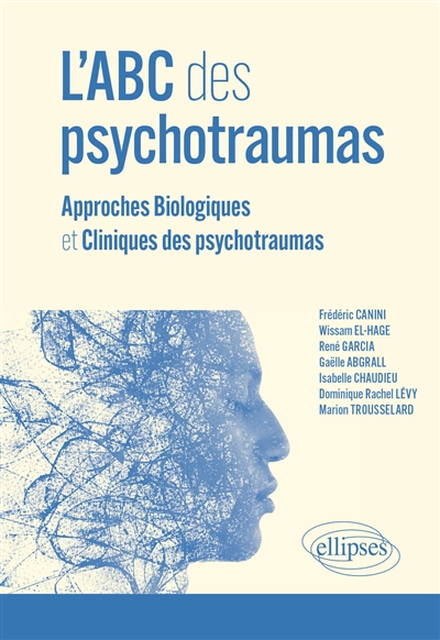L'ABC des psychotraumas: approches biologiques et cliniques des psychotraumas