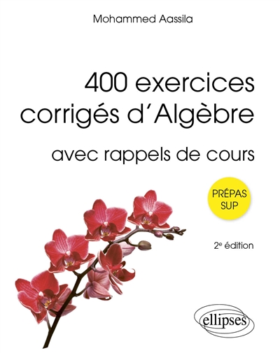 400 exercices corrigés d'algèbre: avec rappels de cours: prépas sup