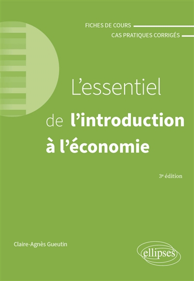 L'essentiel de l'introduction à l'économie: fiches de cours et cas pratiques corrigés