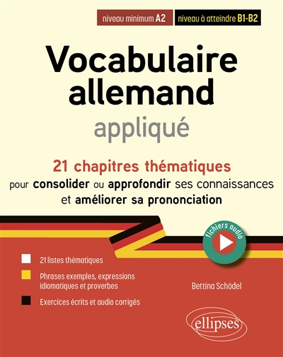 Vocabulaire allemand appliqué de A2 vers B2 (avec fichiers audio) - 21 chapitres thématiques pour consolider ou approfondir ses connaissances et améliorer sa prononciation (avec fichiers audio)