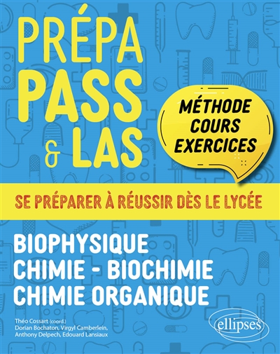 Prépa PASS & LAS: méthode, cours, exercices: se préparer à réussir dès le lycée. Biophysique, chimie, biochimie, chimie organique