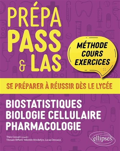 Prépa PASS & LAS: méthode, cours, exercices: se préparer à réussir dès le lycée. Biostatistiques, biologie cellulaire, pharmacologie
