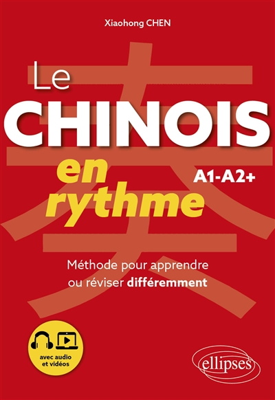 Le chinois en rythme, A1-A2+: méthode pour apprendre ou réviser différemment: avec audio et vidéos