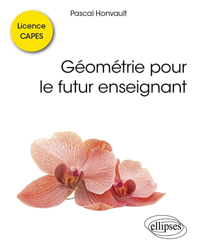 Géométrie pour le futur enseignant - Licence, CAPES: écrit, oral