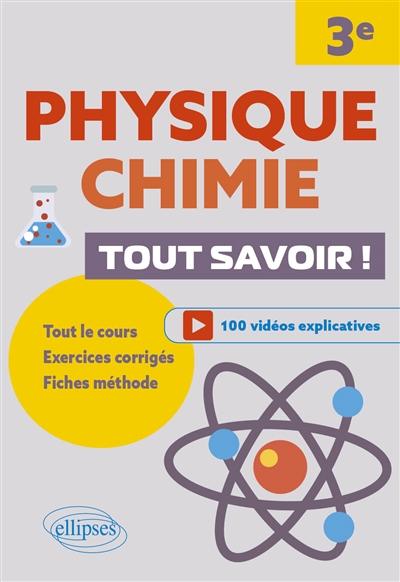 Physique chimie, 3e: tout savoir!: tout le cours, exercices corrigés, fiches méthode