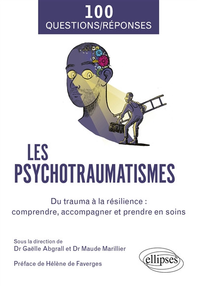 Les psychotraumatismes: du trauma à la résilience: comprendre, accompagner et prendre en soins