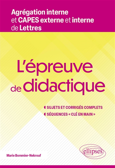 L'épreuve de didactique. Agrégation interne et CAPES externe et interne de Lettres - Sujets et corrigés complets. Séquences " clé en main "