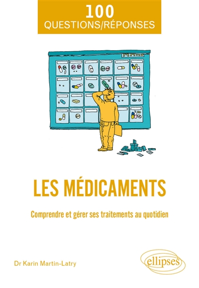 Les médicaments: comprendre et gérer ses traitements au quotidien