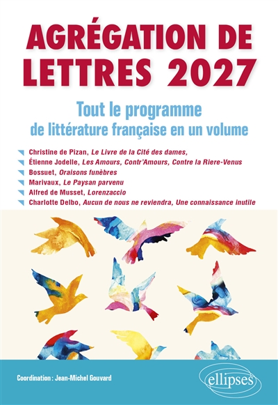 Agrégation de Lettres 2027. Tout le programme de Littérature française en un volume - Christine de Pizan, Le Livre de la Cité des dames; Etienne Jodelle, Les Amours. Contr'Amours, Contre la Riere-Venus; Bossuet, Oraisons funèbres; Marivaux, Le Paysan parvenu; Alfred de Musset, Lorenzaccio; Charlotte Delbo, Auschwitz et après