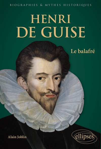 Henri de Guise: le balafré