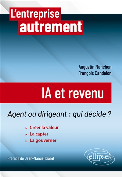 IA et revenu: agent ou dirigeant, qui décide?: créer la valeur, la capter, la gouverner