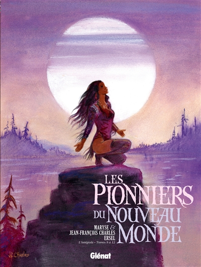 Les pionniers du Nouveau Monde: l'intégrale. Tomes 9 à 12