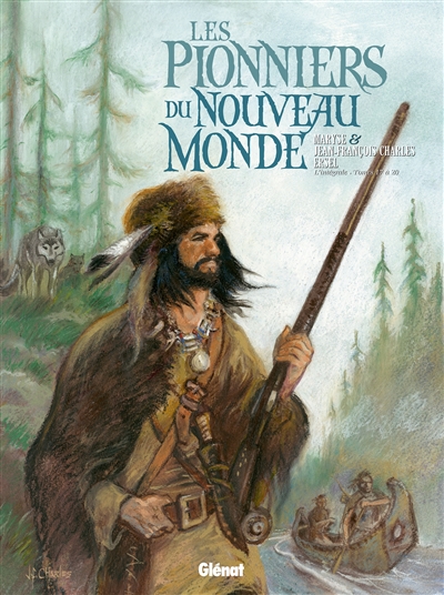 Les pionniers du Nouveau Monde: l'intégrale. Tomes 17 à 20