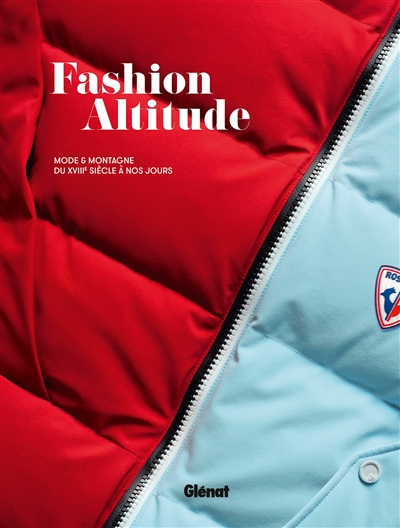 Fashion altitude: mode & montagne du XVIIIe siècle à nos jours