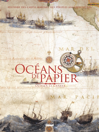 Océans de papier: histoire des cartes maritimes, des périples antiques au GPS