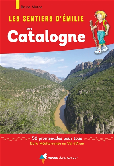 Les sentiers d'Emilie en Catalogne: 52 promenades pour tous: de la Méditérranée au Val d'Aran
