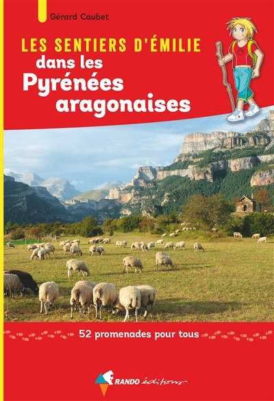 Les sentiers d'Emilie dans les Pyrénées aragonaises: 52 promenades pour tous