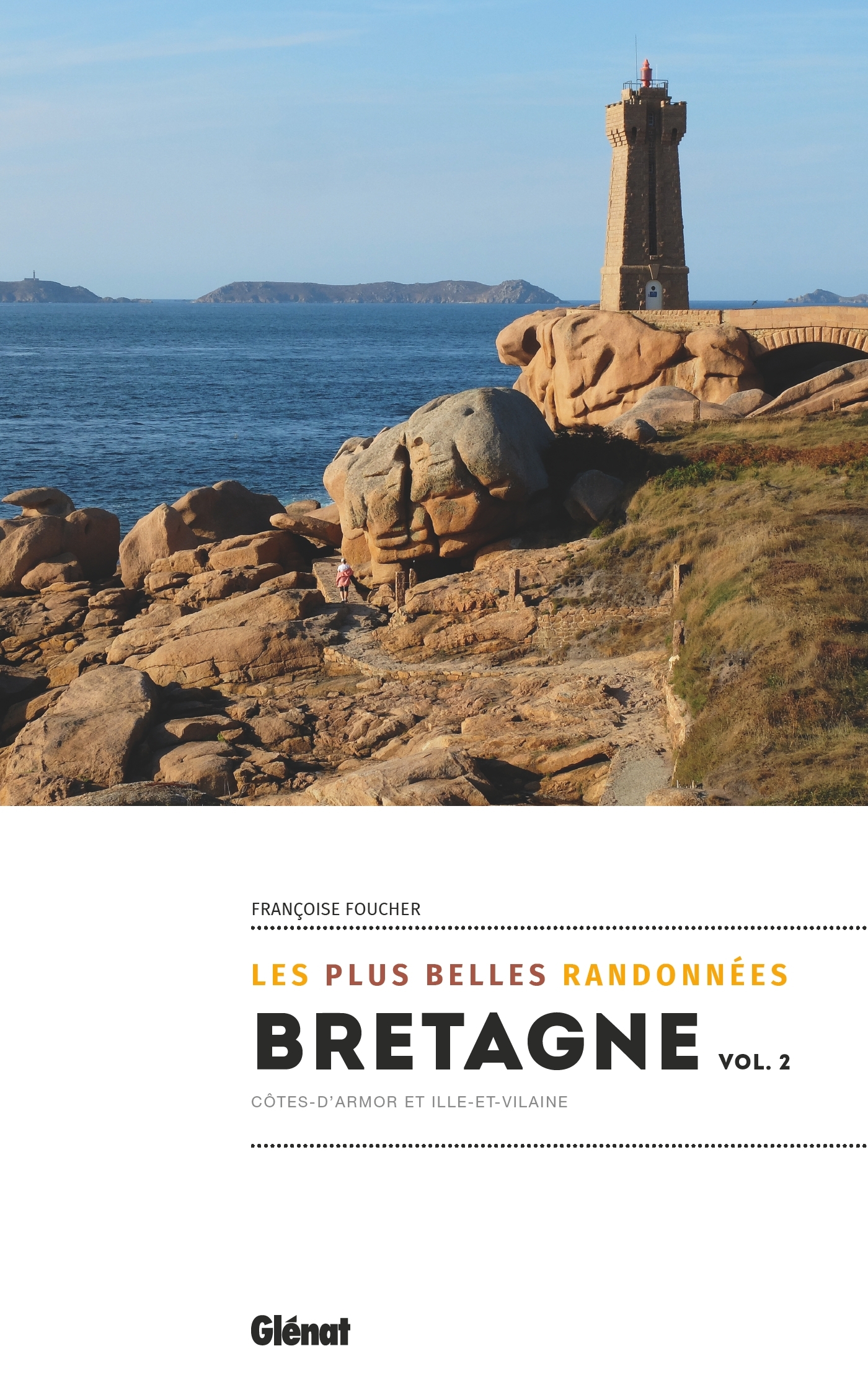 Bretagne: les plus belles randonnées. Vol. 2. Côtes d'Armor et Ille-et-Vilaine