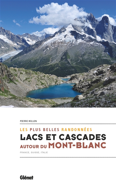 Lacs et cascades autour du Mont-Blanc - France, Suisse, Italie