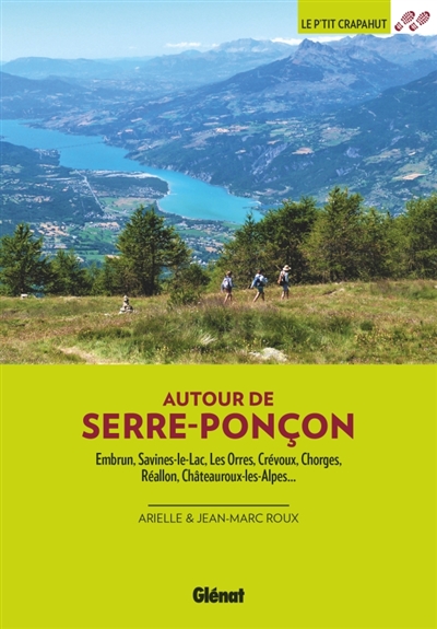 Autour de Serre-Ponçon: Embrun, Savines-le-Lac, Les Orres, Crévoux, Chorges, Réallon, Châteauroux-les-Alpes...