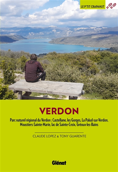 Verdon: parc naturel régional du Verdon, Castellane, les Gorges, La Palud-sur-Verdon, Moustiers-Sainte-Marie, lac de Sainte-Croix, Gréoux-les-Bains