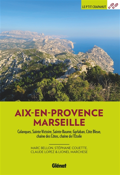 Aix-en-Provence, Marseille: Calanques, Sainte-Victoire, Sainte-Baume, Garlaban, Côte bleue, chaîne des Côtes, chaîne de l'Etoile