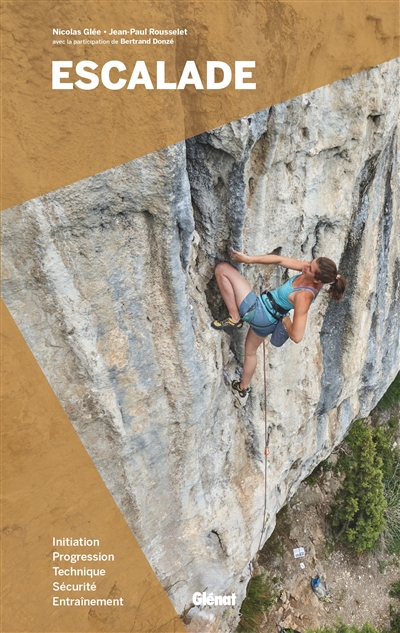 Escalade (3e ed) - Initiation, progression, technique, sécurité, entraînement