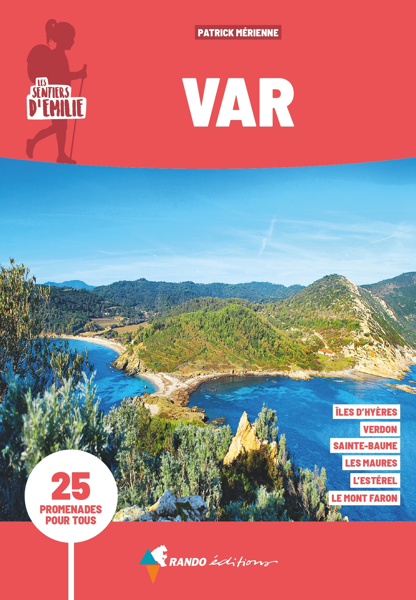 Les sentiers d'Emilie dans le Var: 25 promenades pour tous