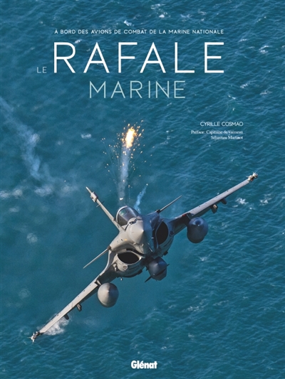 Le Rafale Marine: à bord des avions de combat de la Marine nationale