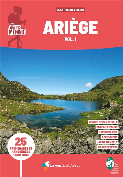 Les sentiers d'Emilie en Ariège. Vol. 1. Parc naturel régional des Pyrénées ariégeoises: 25 promenades pour tous