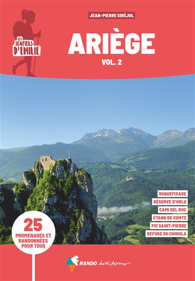 Les sentiers d'Emilie en Ariège. Vol. 2. Vallée de l'Ariège, pays d'Olmes & Donezan: 25 promenades pour tous