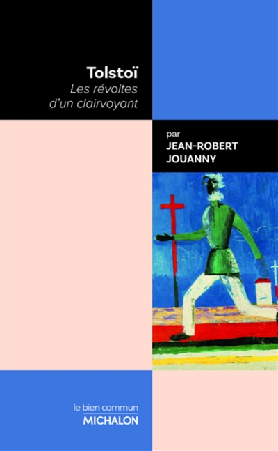 Tolstoï: les révoltes d'un clairvoyant