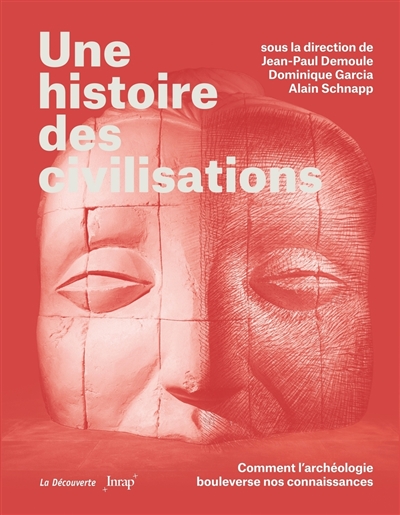 Une histoire des civilisations: comment l'archéologie bouleverse nos connaissances