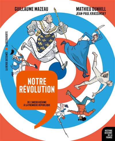 Histoire dessinée de la France. Vol. 13. Notre révolution: de l'Ancien Régime à la première République