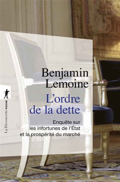 L'ordre de la dette: enquête sur les infortunes de l'Etat et la prospérité du marché