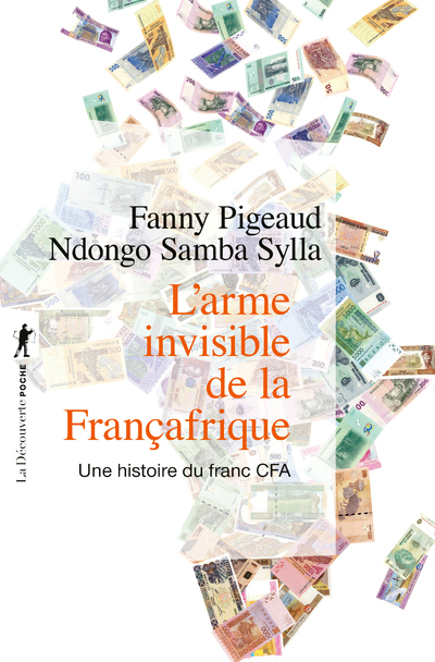 L'arme invisible de la Françafrique: une histoire du franc CFA