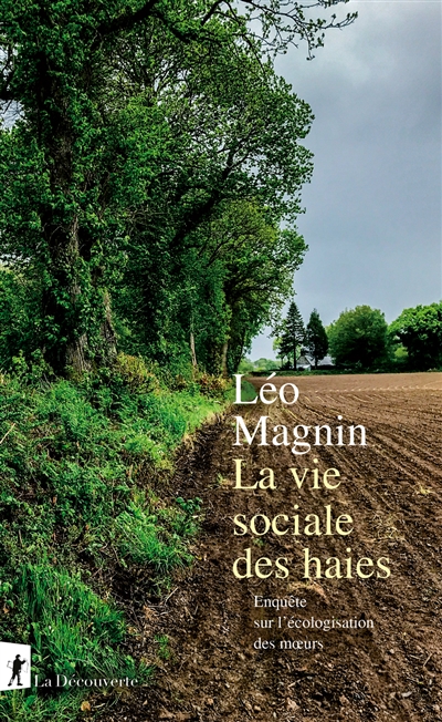 La vie sociale des haies: enquête sur l'écologisation des moeurs