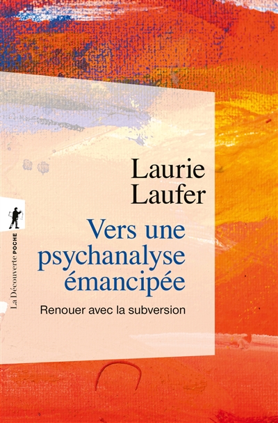 Vers une psychanalyse émancipée: renouer avec la subversion