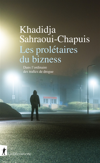 Les prolétaires du bizness: dans l'ordinaire des trafics de drogue