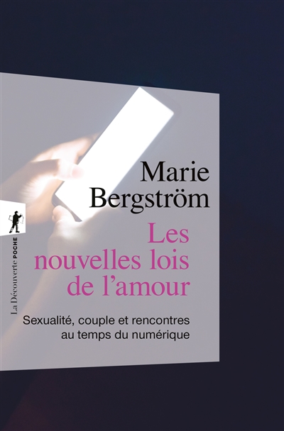 Les nouvelles lois de l'amour: sexualité, couple et rencontres au temps du numérique