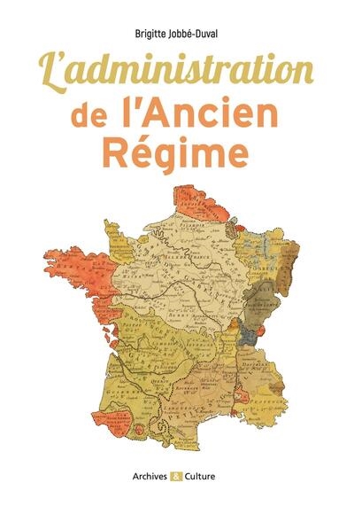 L'administration de l'Ancien Régime - Découvrir et comprendre