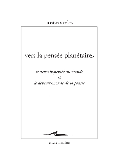 Vers la pensée planétaire: le devenir-pensée du monde et le devenir-monde de la pensée
