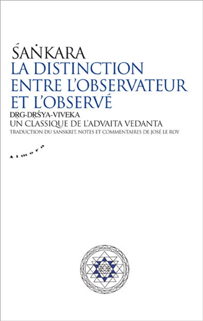 La distinction entre l'observateur et l'observé: drg-drsya-viveka: un classique de l'advaita vedânta