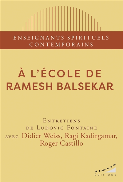 A l'école de Ramesh Balsekar: entretiens de Ludovic Fontaine