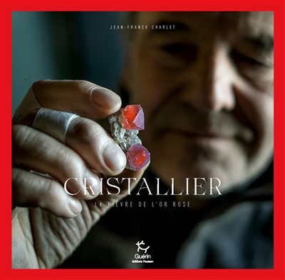 Cristallier: la fièvre de l'or rose