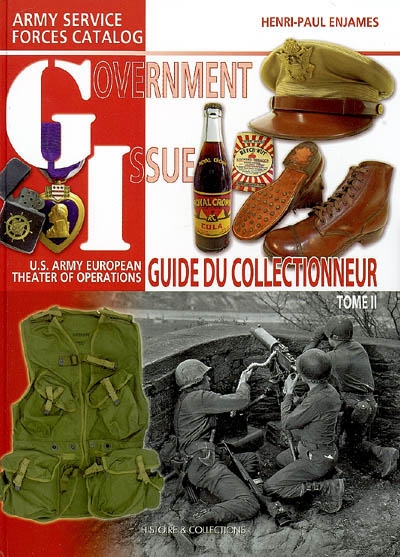 Government issue, US Army European theater of operations: guide du collectionneur, Army service forces catalog. Vol. 2